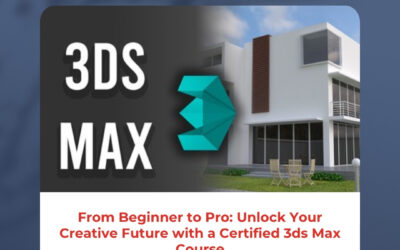 From Beginner to Pro: Unlock Your Creative Future with a Certified 3ds Max Course