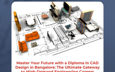Master Your Future with a Diploma in CAD Design in Bangalore: The Ultimate Gateway to High-Demand Engineering Careers