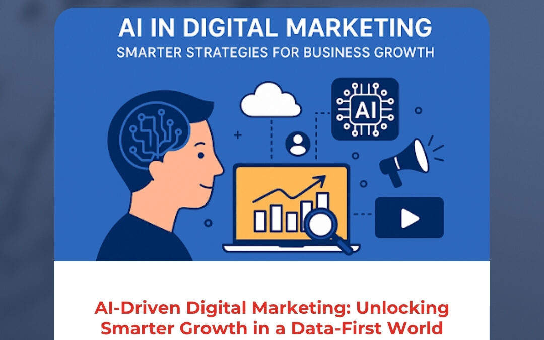 AI-Driven Digital Marketing: Unlocking Smarter Growth in a Data-First World