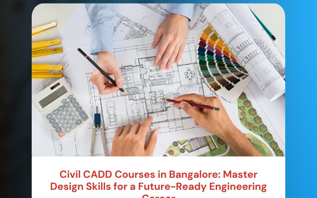 Civil CADD Courses in Bangalore: Master Design Skills for a Future-Ready Engineering Career