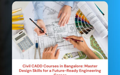 Civil CADD Courses in Bangalore: Master Design Skills for a Future-Ready Engineering Career