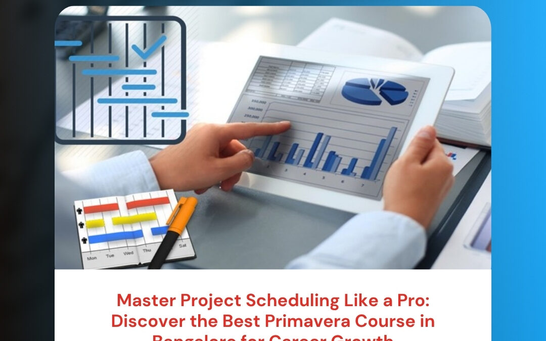 Master Project Scheduling Like a Pro: Discover the Best Primavera Course in Bangalore for Career Growth