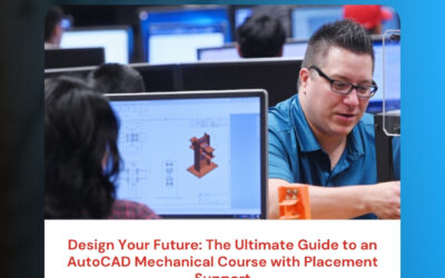 Design Your Future: The Ultimate Guide to an AutoCAD Mechanical Course with Placement Support