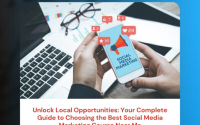 Unlock Local Opportunities: Your Complete Guide to Choosing the Best Social Media Marketing Course Near Me