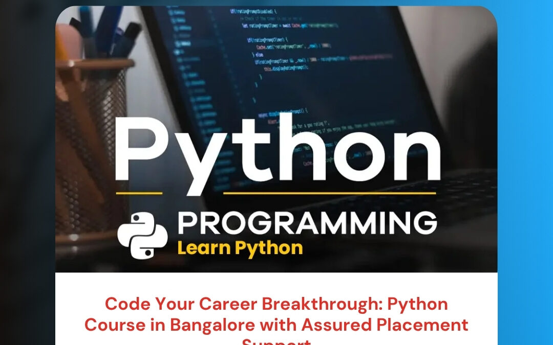 Code Your Career Breakthrough: Python Course in Bangalore with Assured Placement Support