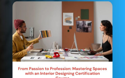 From Passion to Profession: Mastering Spaces with an Interior Designing Certification Course
