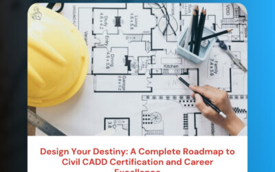 Design Your Destiny: A Complete Roadmap to Civil CADD Certification and Career Excellence
