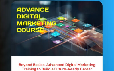Beyond Basics: Advanced Digital Marketing Training to Build a Future-Ready Career