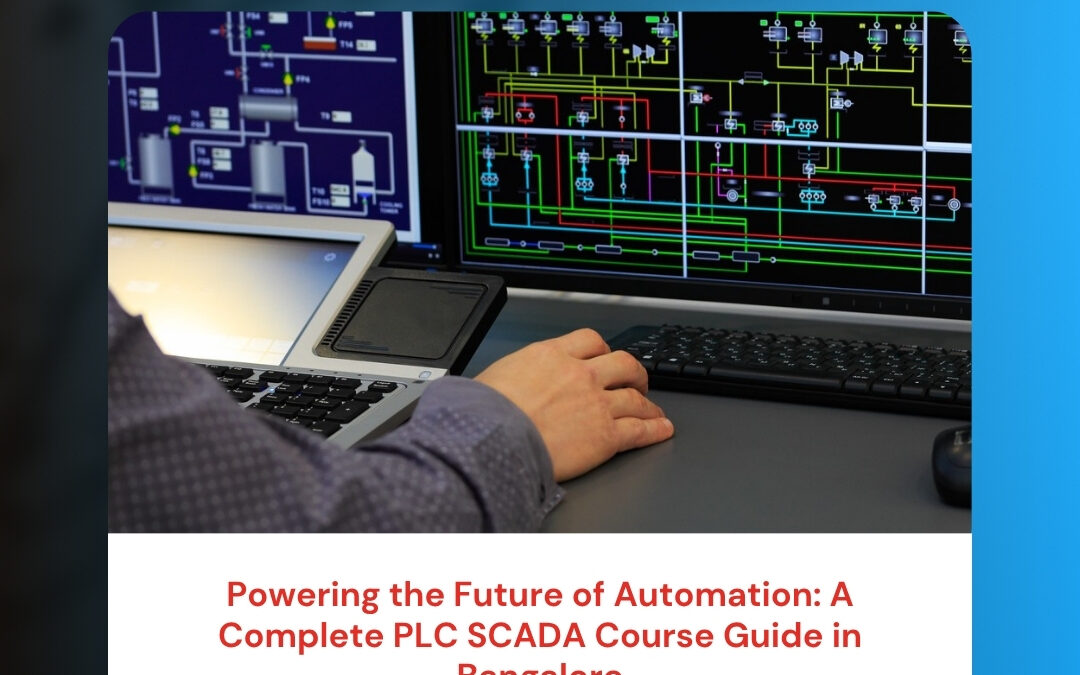 Powering the Future of Automation: A Complete PLC SCADA Course Guide in Bangalore