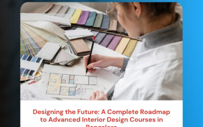 Designing the Future: A Complete Roadmap to Advanced Interior Design Courses in Bangalore
