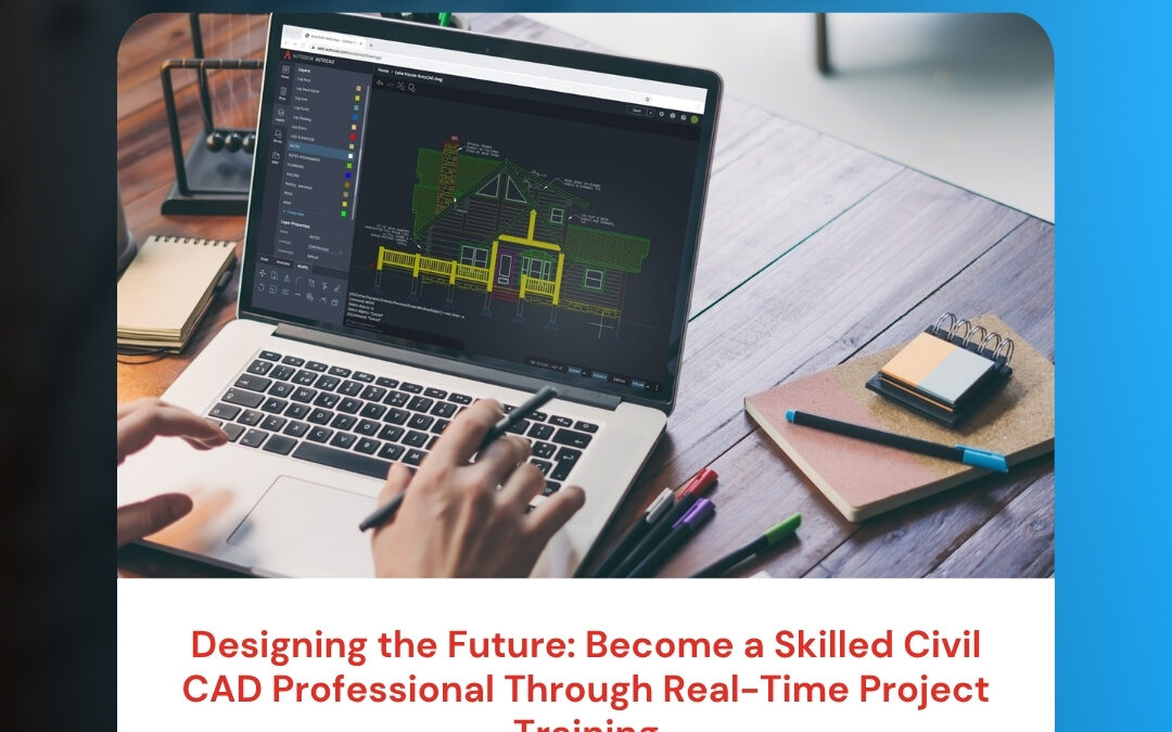 Designing the Future: Become a Skilled Civil CAD Professional Through Real-Time Project Training