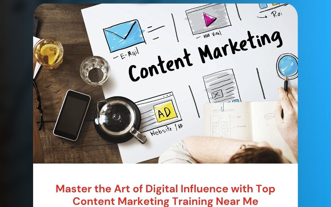 Master the Art of Digital Influence with Top Content Marketing Training Near Me