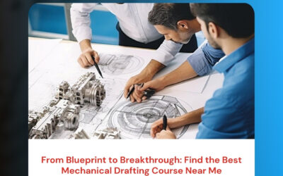 From Blueprint to Breakthrough: Find the Best Mechanical Drafting Course Near Me