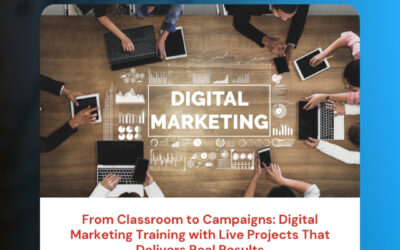 From Classroom to Campaigns: Digital Marketing Training with Live Projects That Delivers Real Results