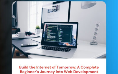 Build the Internet of Tomorrow: A Complete Beginner’s Journey into Web Development