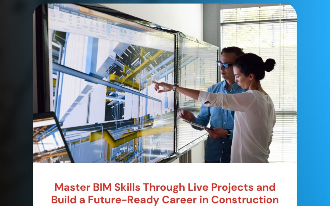Master BIM Skills Through Live Projects and Build a Future-Ready Career in Construction