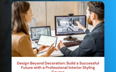 Design Beyond Decoration: Build a Successful Future with a Professional Interior Styling Course
