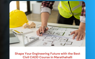 Shape Your Engineering Future with the Best Civil CADD Course in Marathahalli