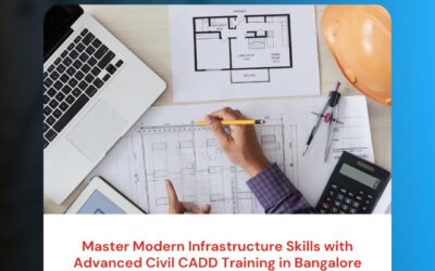 Master Modern Infrastructure Skills with Advanced Civil CADD Training in Bangalore