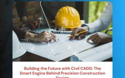 Building the Future with Civil CADD: The Smart Engine Behind Precision Construction Design