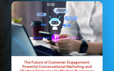 The Future of Customer Engagement: Powerful Conversational Marketing and Chatbot Strategies for Modern Businesses