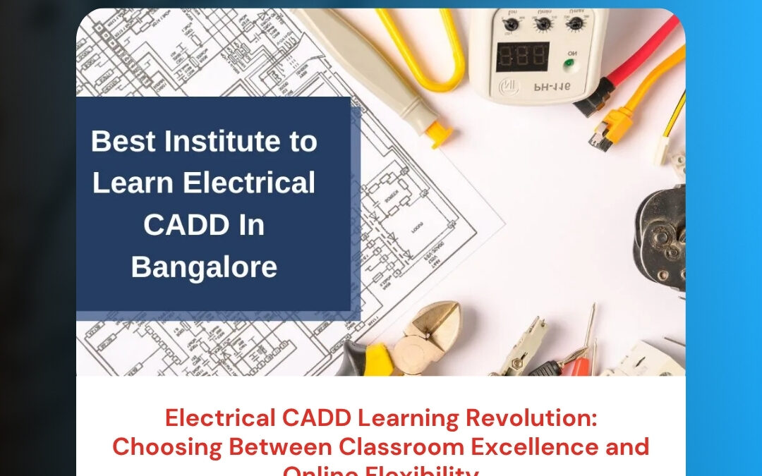 Electrical CADD Learning Revolution: Choosing Between Classroom Excellence and Online Flexibility