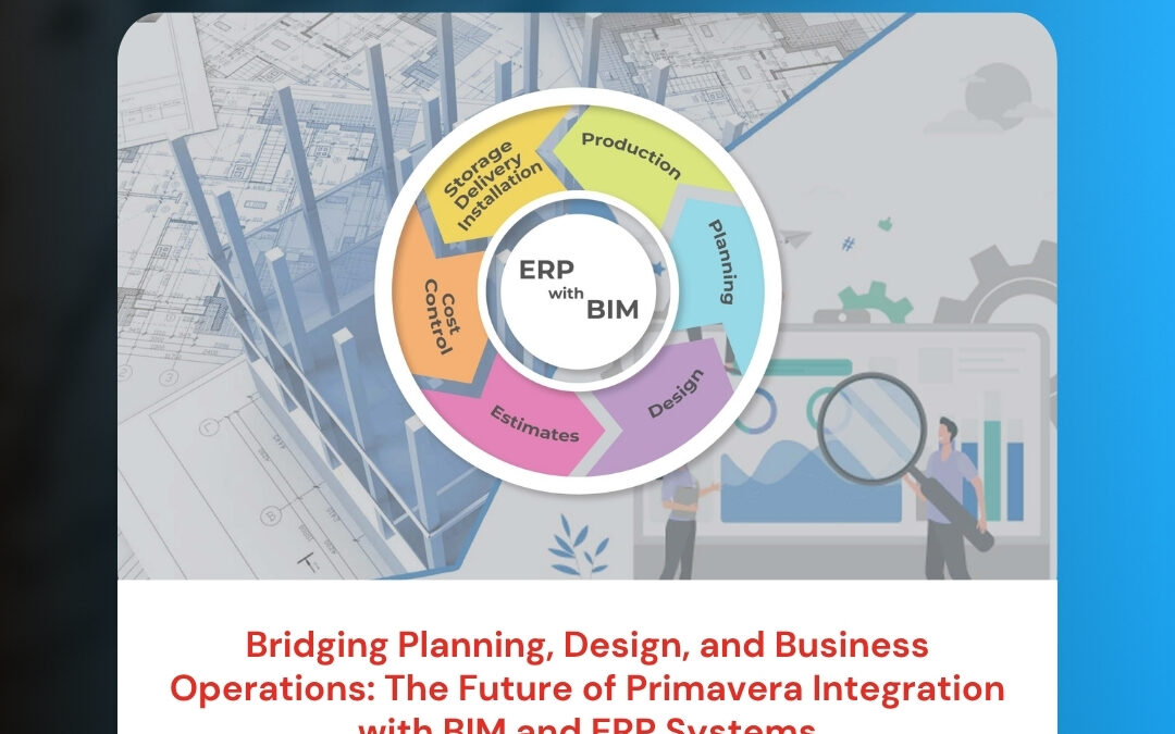 Bridging Planning, Design, and Business Operations: The Future of Primavera Integration with BIM and ERP Systems