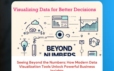 Seeing Beyond the Numbers: How Modern Data Visualization Tools Unlock Powerful Business Insights
