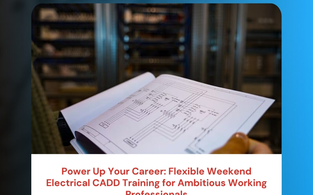 Power Up Your Career: Flexible Weekend Electrical CADD Training for Ambitious Working Professionals