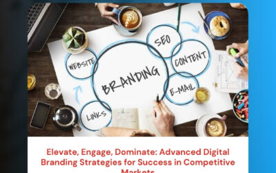 Elevate, Engage, Dominate: Advanced Digital Branding Strategies for Success in Competitive Markets