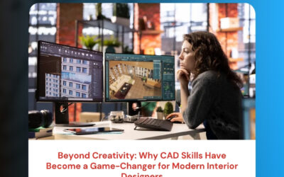 Beyond Creativity: Why CAD Skills Have Become a Game-Changer for Modern Interior Designers