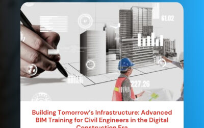 Building Tomorrow’s Infrastructure: Advanced BIM Training for Civil Engineers in the Digital Construction Era