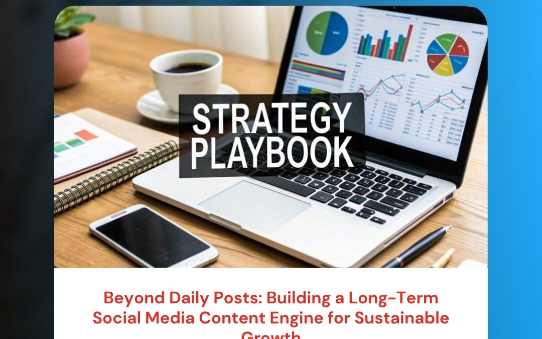 Beyond Daily Posts: Building a Long-Term Social Media Content Engine for Sustainable Growth