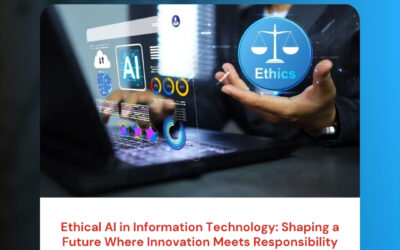 Ethical AI in Information Technology: Shaping a Future Where Innovation Meets Responsibility