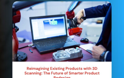 Reimagining Existing Products with 3D Scanning: The Future of Smarter Product Redesign