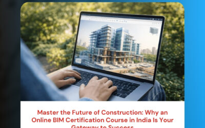 Master the Future of Construction: Why an Online BIM Certification Course in India Is Your Gateway to Success