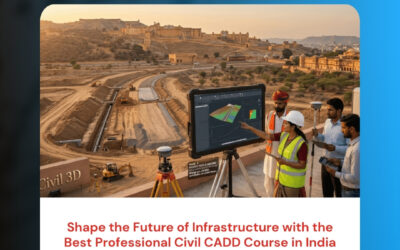 Shape the Future of Infrastructure with the Best Professional Civil CADD Course in India