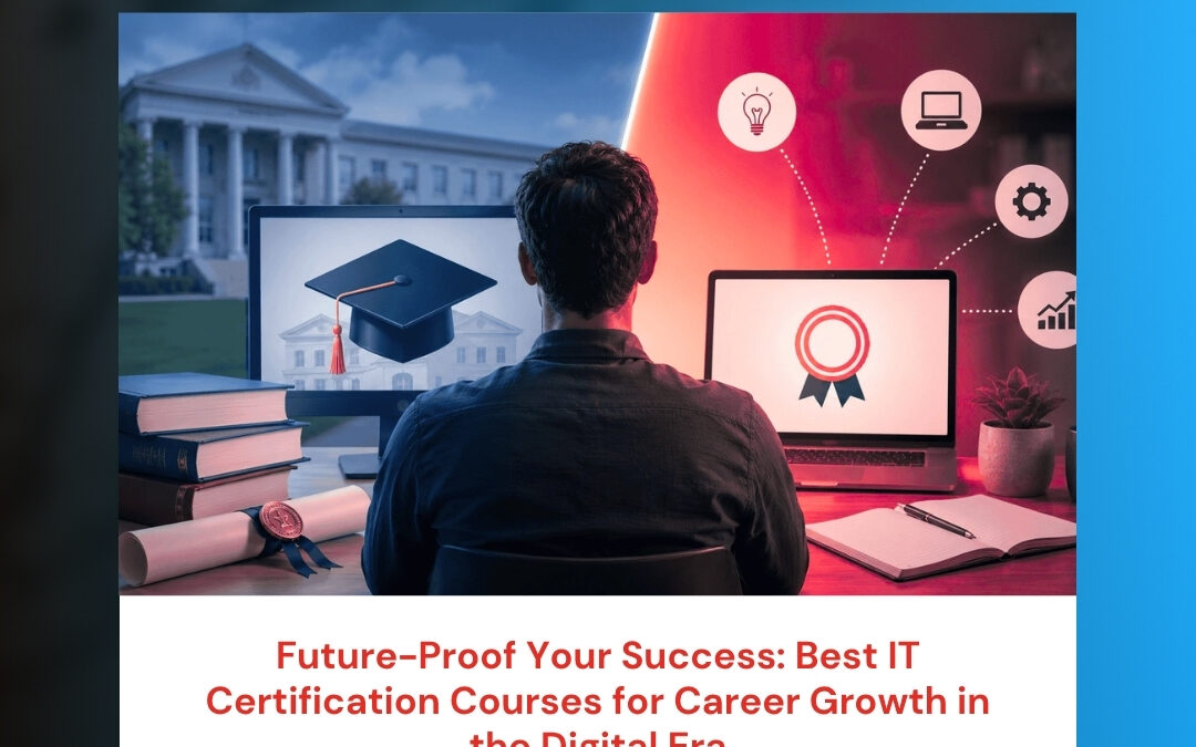 Future-Proof Your Success: Best IT Certification Courses for Career Growth in the Digital Era