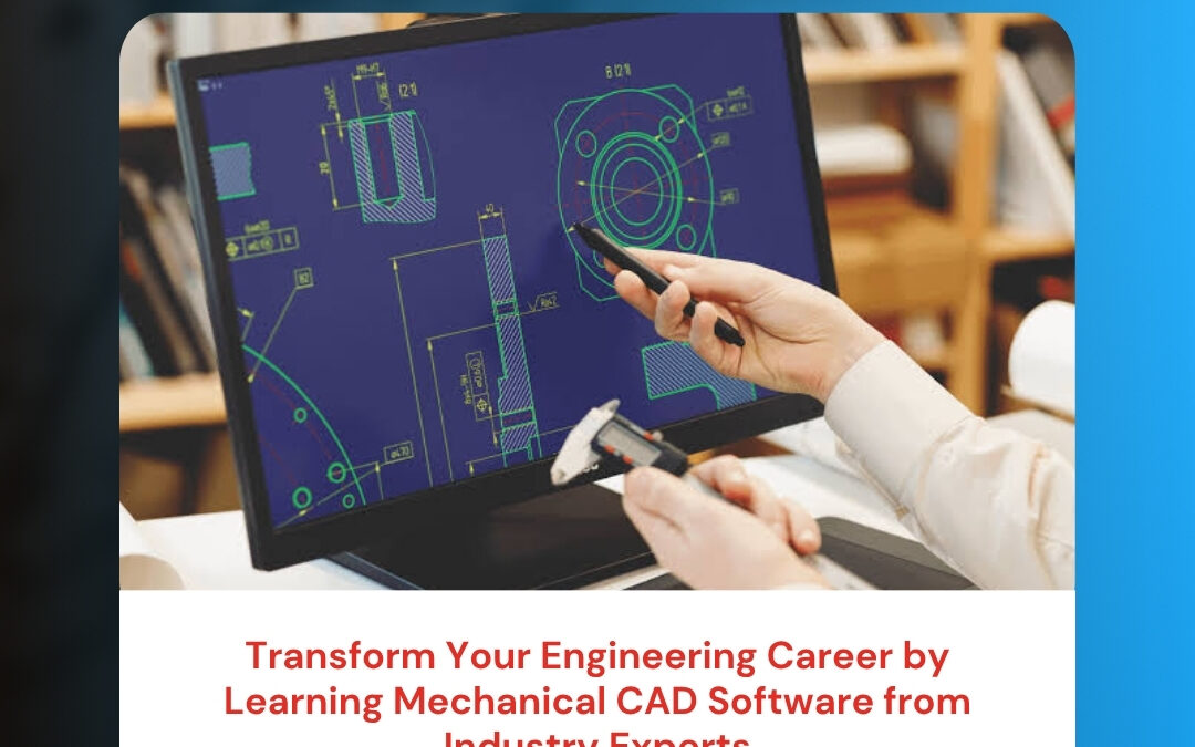 Transform Your Engineering Career by Learning Mechanical CAD Software from Industry Experts