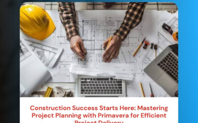 Construction Success Starts Here: Mastering Project Planning with Primavera for Efficient Project Delivery