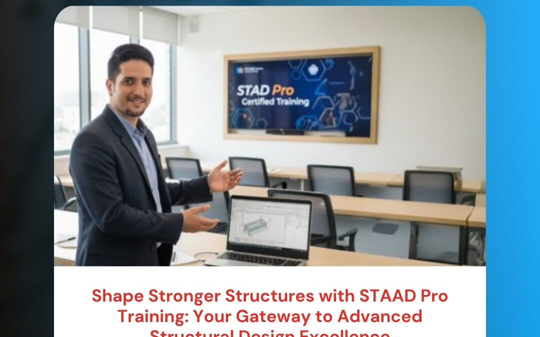 Shape Stronger Structures with STAAD Pro Training: Your Gateway to Advanced Structural Design Excellence