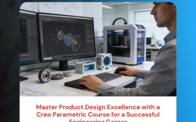 Master Product Design Excellence with a Creo Parametric Course for a Successful Engineering Career