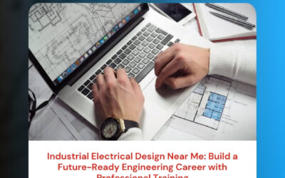 Industrial Electrical Design Near Me: Build a Future-Ready Engineering Career with Professional Training