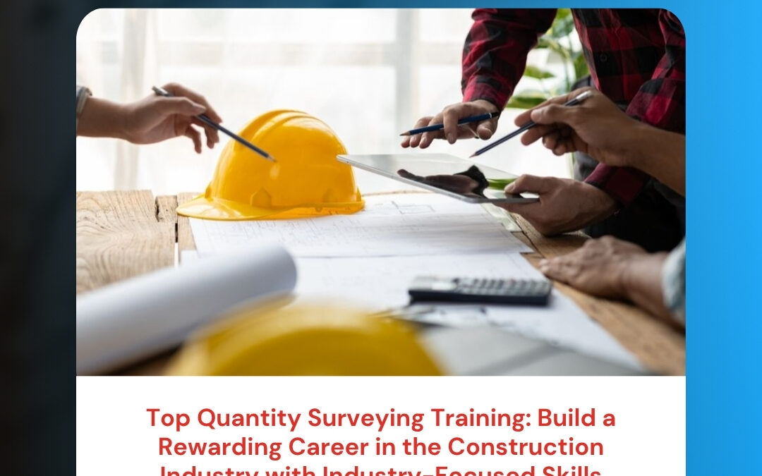 Top Quantity Surveying Training: Build a Rewarding Career in the Construction Industry with Industry-Focused Skills