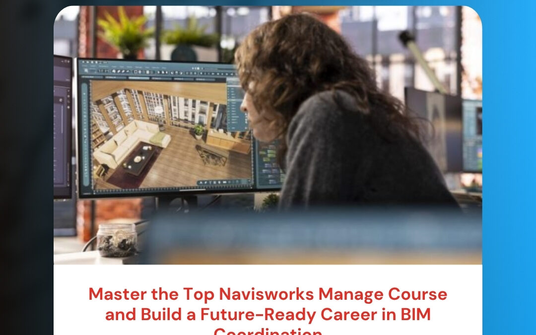 Master the Top Navisworks Manage Course and Build a Future-Ready Career in BIM Coordination