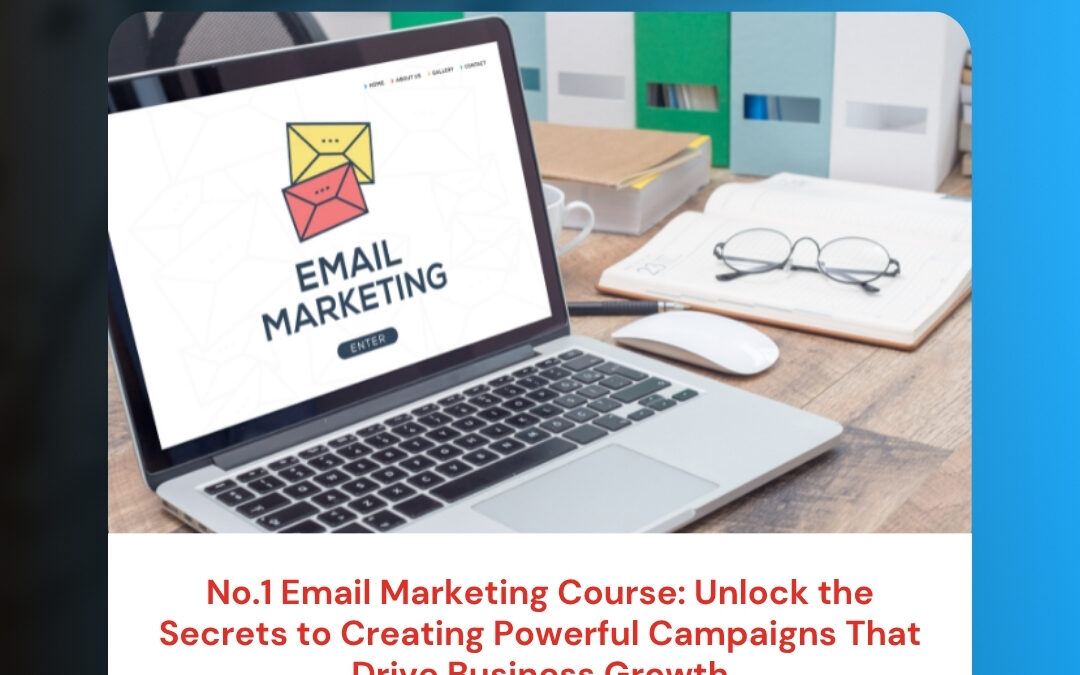 No.1 Email Marketing Course: Unlock the Secrets to Creating Powerful Campaigns That Drive Business Growth