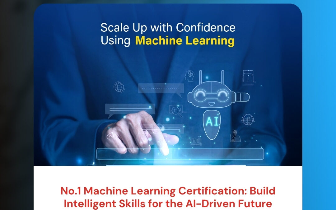 No.1 Machine Learning Certification: Build Intelligent Skills for the AI-Driven Future
