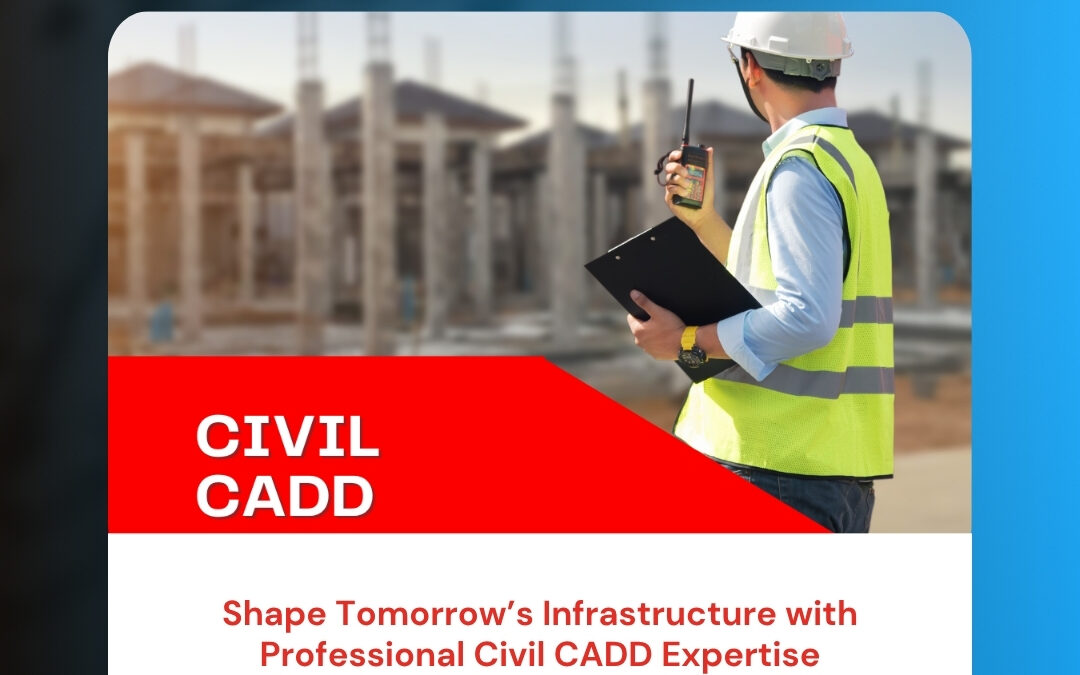 Shape Tomorrow’s Infrastructure with Professional Civil CADD Expertise