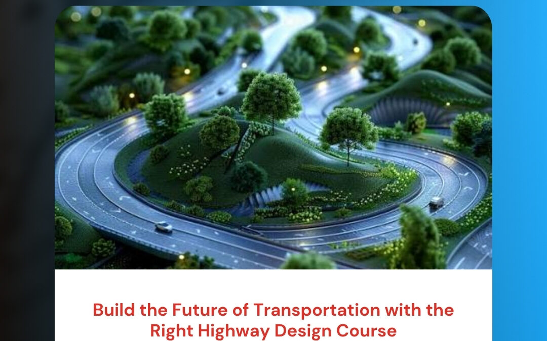 Build the Future of Transportation with the Right Highway Design Course