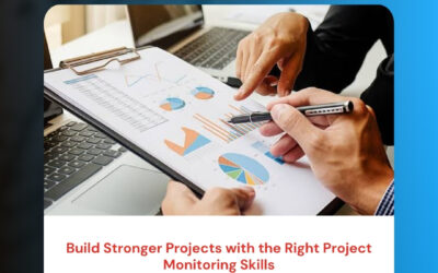 Build Stronger Projects with the Right Project Monitoring Skills